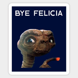 E.T. "Bye Felicia!" design Magnet